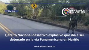 Ejército Nacional desactivó explosivo que iba a ser detonado en la vía Panamericana en Nariño