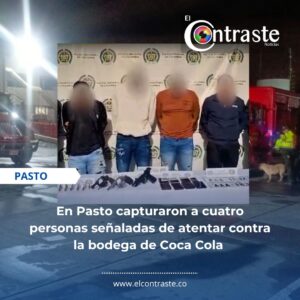 En Pasto capturaron a cuatro personas señaladas de atentar contra la bodega de Coca Cola