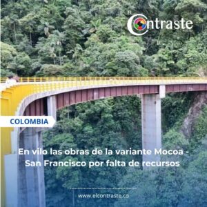 En vilo las obras de la variante Mocoa – San Francisco por falta de recursos
