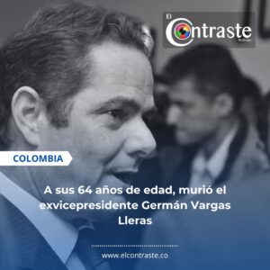 A sus 64 años de edad, murió el exvicepresidente Germán Vargas Lleras