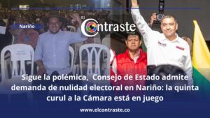 Sigue la polémica, Consejo de Estado admite demanda de nulidad electoral en Nariño: la quinta curul a la Cámara está en juego