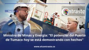 Ministro de Minas y Energía: “El potencial del Puerto de Tumaco hoy se está demostrando con hechos”