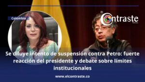 Se diluye intento de suspensión contra Petro: fuerte reacción del presidente y debate sobre límites institucionales