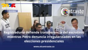 Registraduría defiende transparencia del escrutinio mientras Petro denuncia irregularidades en las elecciones presidenciales