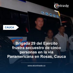 Brigada 29 del Ejército frustra secuestro de cinco personas en la vía Panamericana en Rosas, Cauca