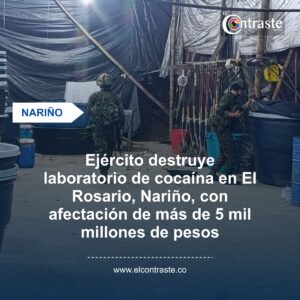 Ejército destruye laboratorio de cocaína en El Rosario, Nariño, con afectación de más de 5 mil millones de pesos