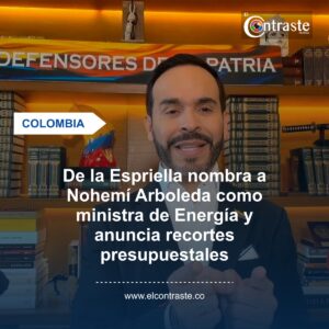 De la Espriella nombra a Nohemí Arboleda como ministra de Energía y anuncia recortes presupuestales
