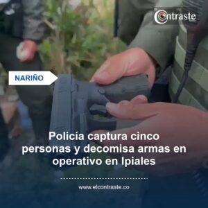 Policía captura cinco personas y decomisa armas en operativo en Ipiales
