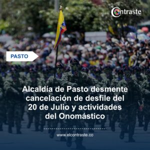 Alcaldía de Pasto desmente cancelación de desfile del 20 de Julio y actividades del Onomástico