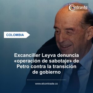 Excanciller Leyva denuncia «operación de sabotaje» de Petro contra la transición de gobierno