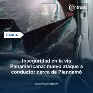 Inseguridad en la vía Panamericana: nuevo ataque a conductor cerca de Piendamó