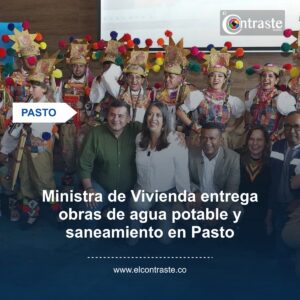 Ministra de Vivienda entrega obras de agua potable y saneamiento en Pasto