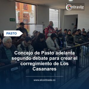 Concejo de Pasto adelanta segundo debate para crear el corregimiento de Los Casanares