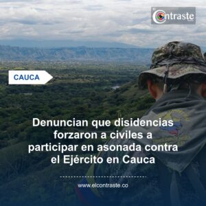 Denuncian que disidencias forzaron a civiles a participar en asonada contra el Ejército en Cauca