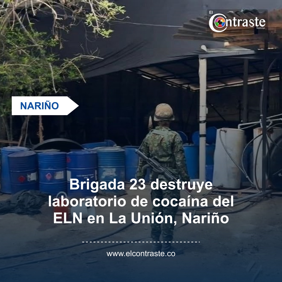 Brigada 23 destruye laboratorio de cocaína del ELN en La Unión, Nariño