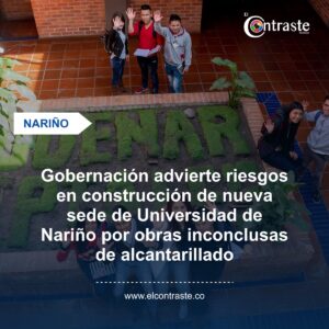 Gobernación advierte riesgos en construcción de nueva sede de Universidad de Nariño por obras inconclusas de alcantarillado
