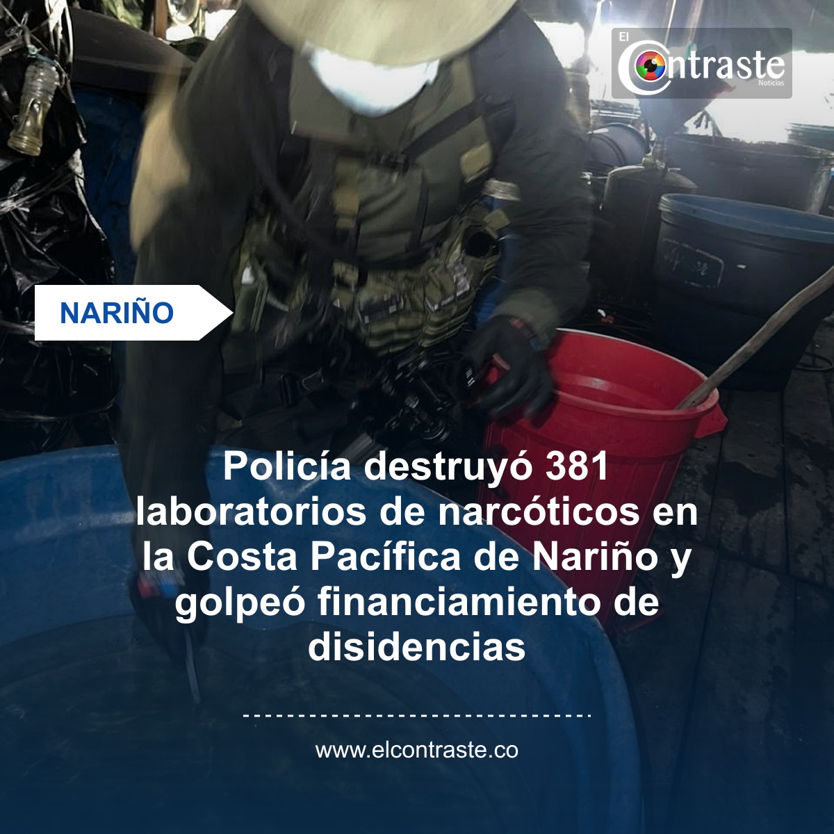 Policía destruyó 381 laboratorios de narcóticos en la Costa Pacífica de Nariño y golpeó financiamiento de disidencias