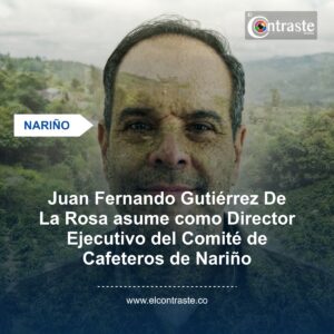 Juan Fernando Gutiérrez De La Rosa asume como Director Ejecutivo del Comité de Cafeteros de Nariño