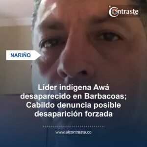 Líder indígena Awá desaparecido en Barbacoas; Cabildo denuncia posible desaparición forzada