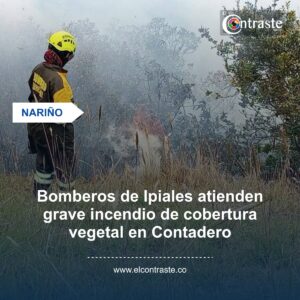 Bomberos de Ipiales atienden grave incendio de cobertura vegetal en Contadero