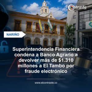 Superintendencia Financiera condena a Banco Agrario a devolver más de $1.310 millones a El Tambo por fraude electrónico