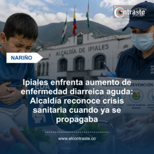 Ipiales enfrenta aumento de enfermedad diarreica aguda: Alcaldía reconoce crisis sanitaria cuando ya se propagaba