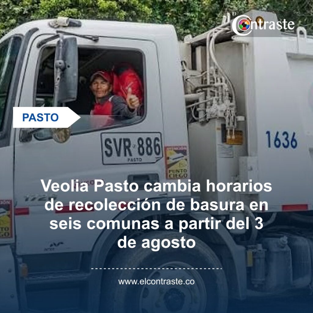 Veolia Pasto cambia horarios de recolección de basura en seis comunas a partir del 3 de agosto
