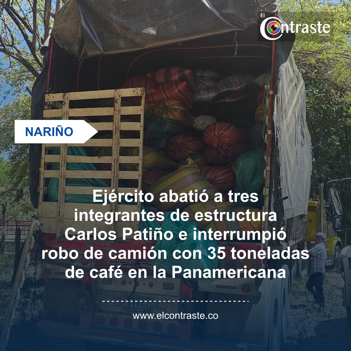 Ejército abatió a tres integrantes de estructura Carlos Patiño e interrumpió robo de camión con 35 toneladas de café en la Panamericana