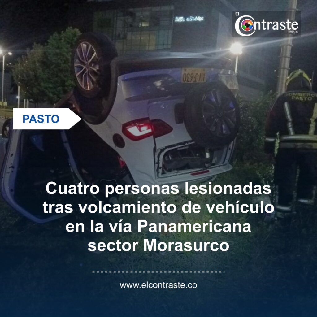 Cuatro personas lesionadas tras volcamiento de vehículo en la vía Panamericana sector Morasurco