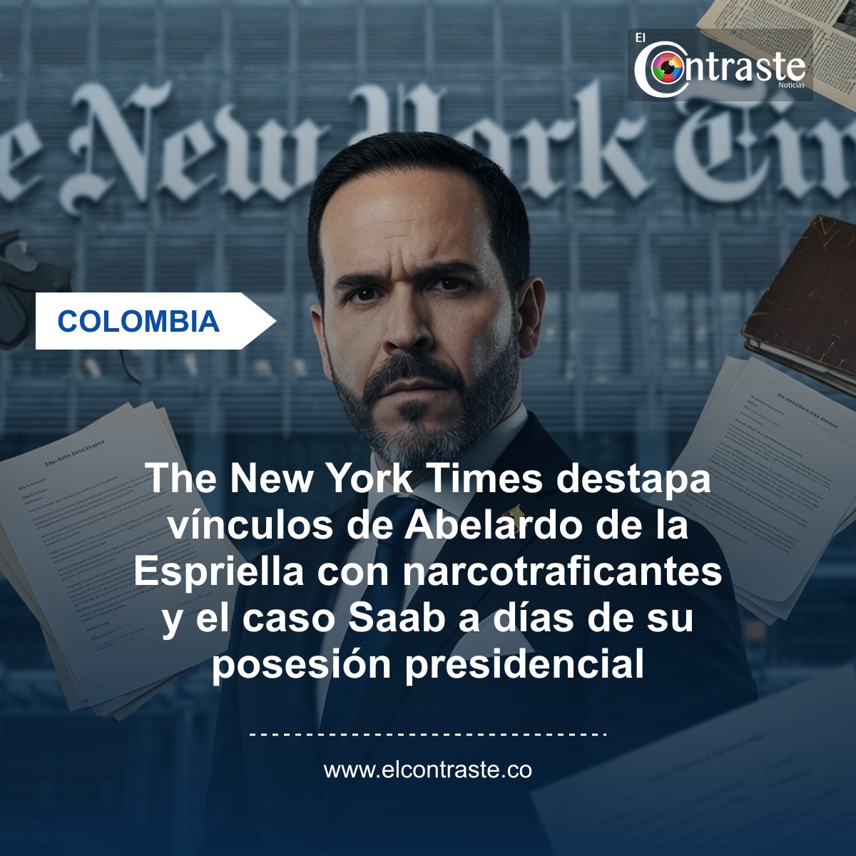 The New York Times destapa vínculos de Abelardo de la Espriella con narcotraficantes y el caso Saab a días de su posesión presidencial
