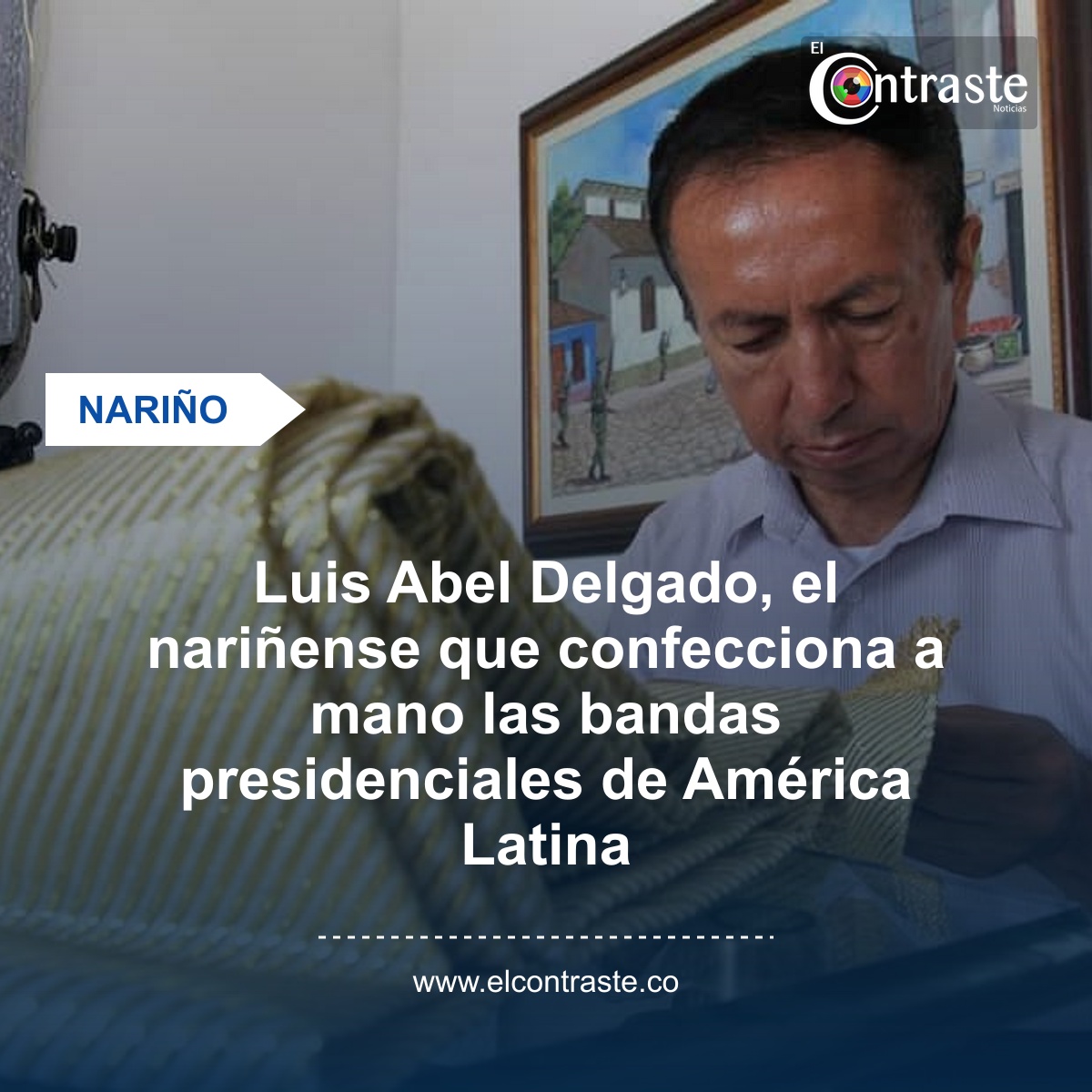 Luis Abel Delgado, el nariñense que confecciona a mano las bandas presidenciales de América Latina