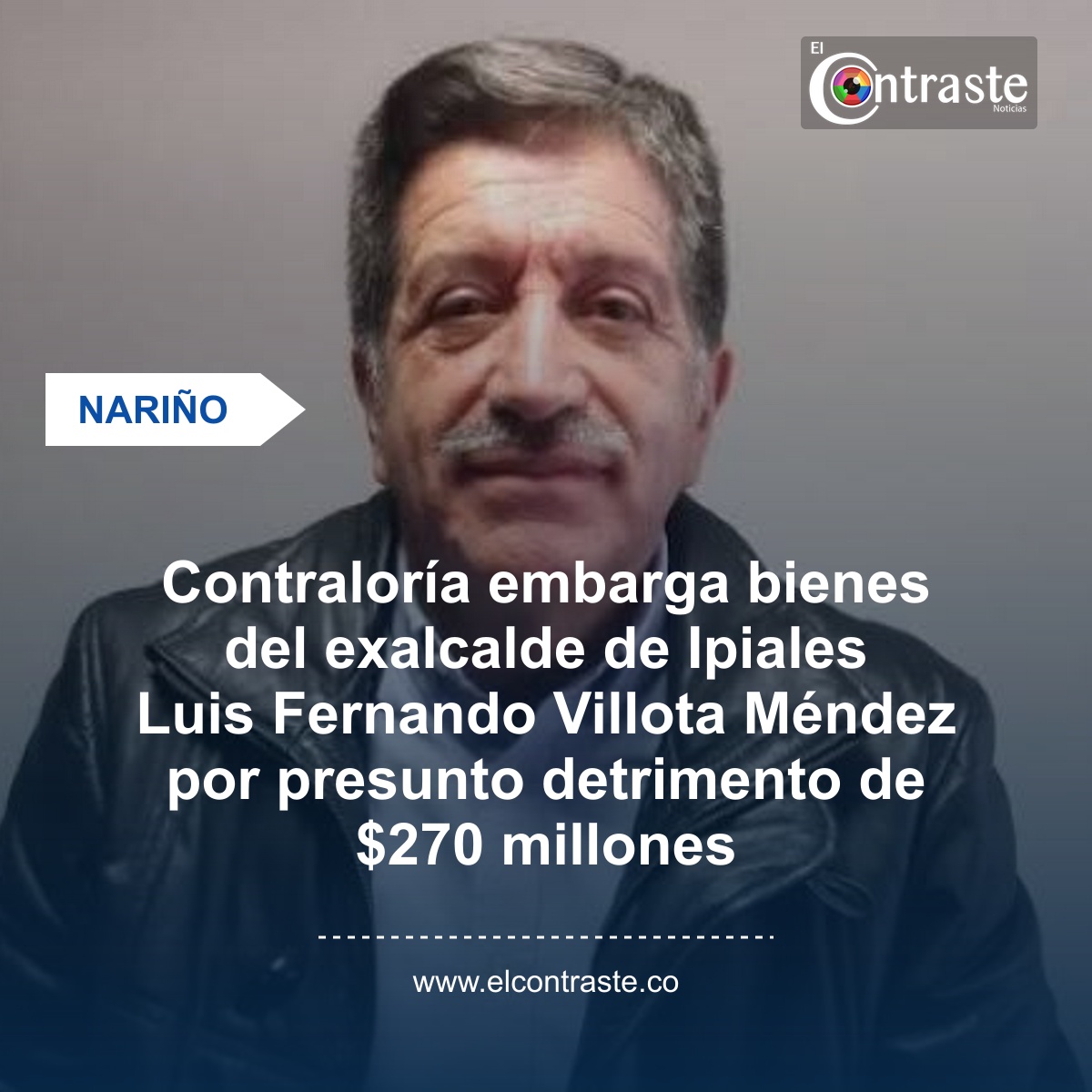 Contraloría embarga bienes del exalcalde de Ipiales Luis Fernando Villota Méndez por presunto detrimento de $270 millones