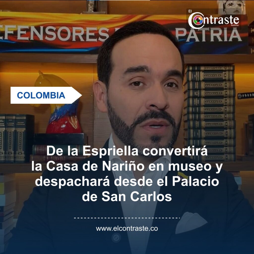 De la Espriella convertirá la Casa de Nariño en museo y despachará desde el Palacio de San Carlos