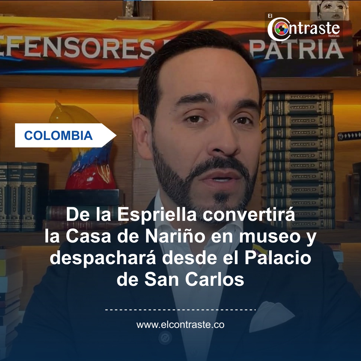 De la Espriella convertirá la Casa de Nariño en museo y despachará desde el Palacio de San Carlos