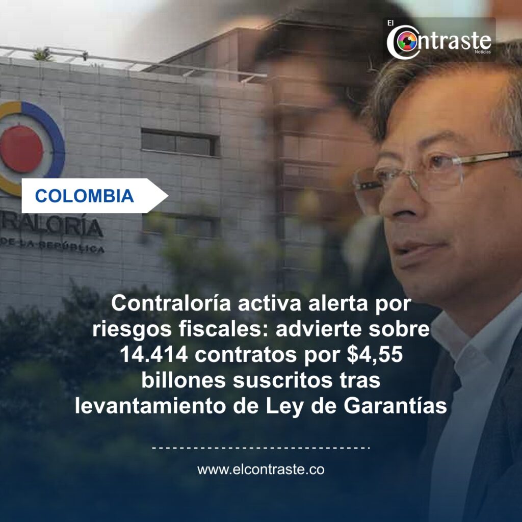 Contraloría activa alerta por riesgos fiscales: advierte sobre 14.414 contratos por $4,55 billones suscritos tras levantamiento de Ley de Garantías