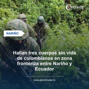 Hallan tres cuerpos sin vida de colombianos en zona fronteriza entre Nariño y Ecuador