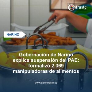 Gobernación de Nariño explica suspensión del PAE: formalizó 2.369 manipuladoras de alimentos