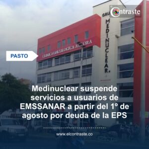 Medinuclear suspende servicios a usuarios de EMSSANAR a partir del 1º de agosto por deuda de la EPS