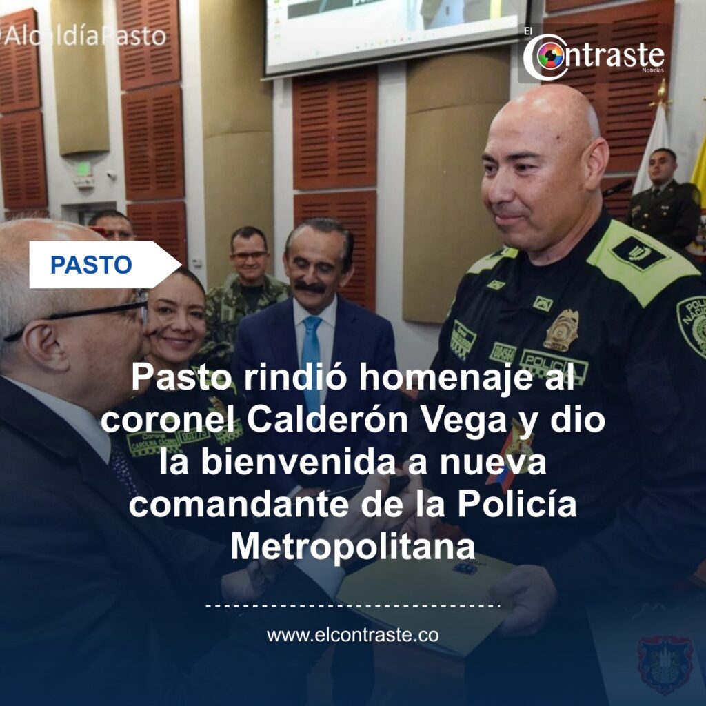 Pasto rindió homenaje al coronel Calderón Vega y dio la bienvenida a nueva comandante de la Policía Metropolitana