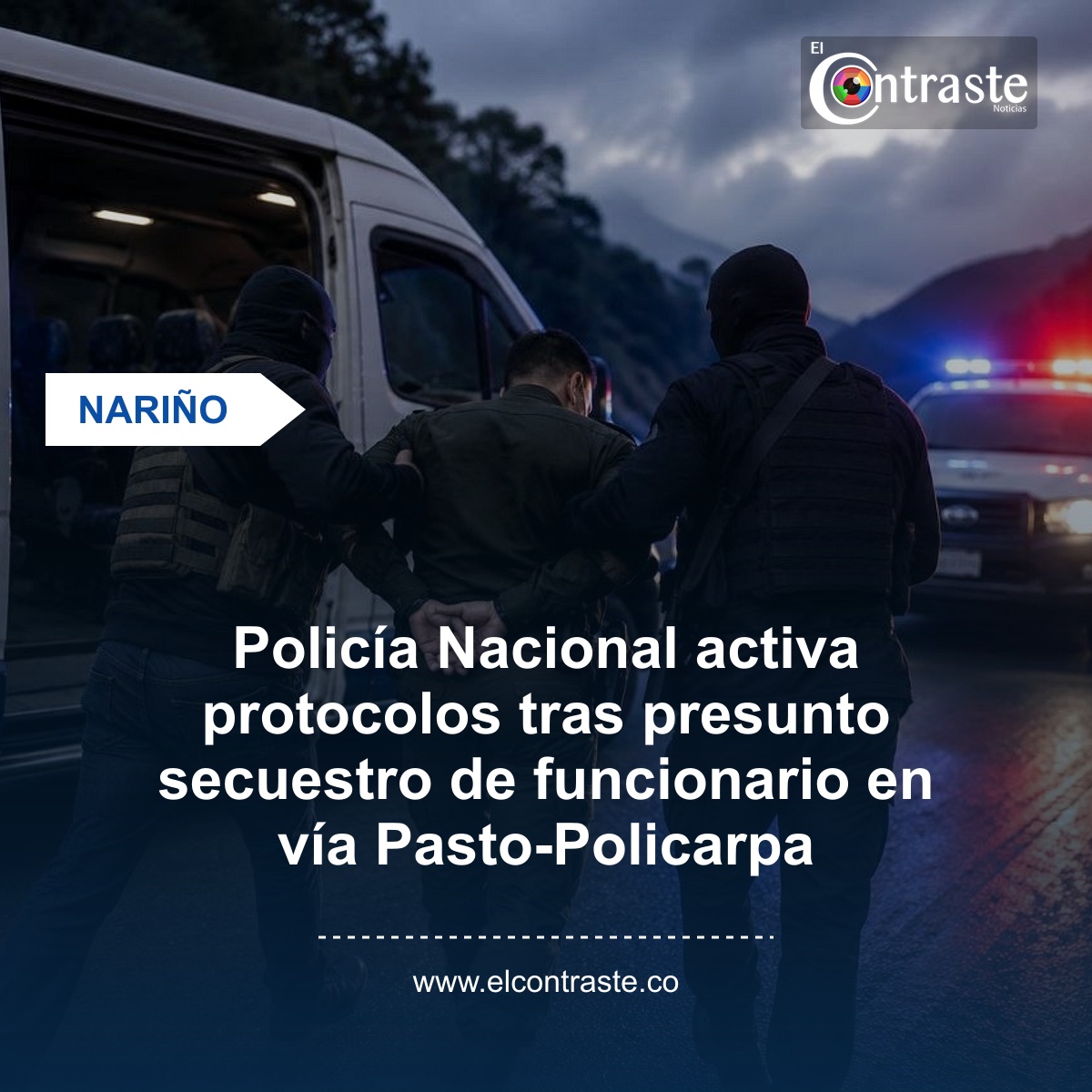 Policía Nacional activa protocolos tras presunto secuestro de funcionario en vía Pasto-Policarpa