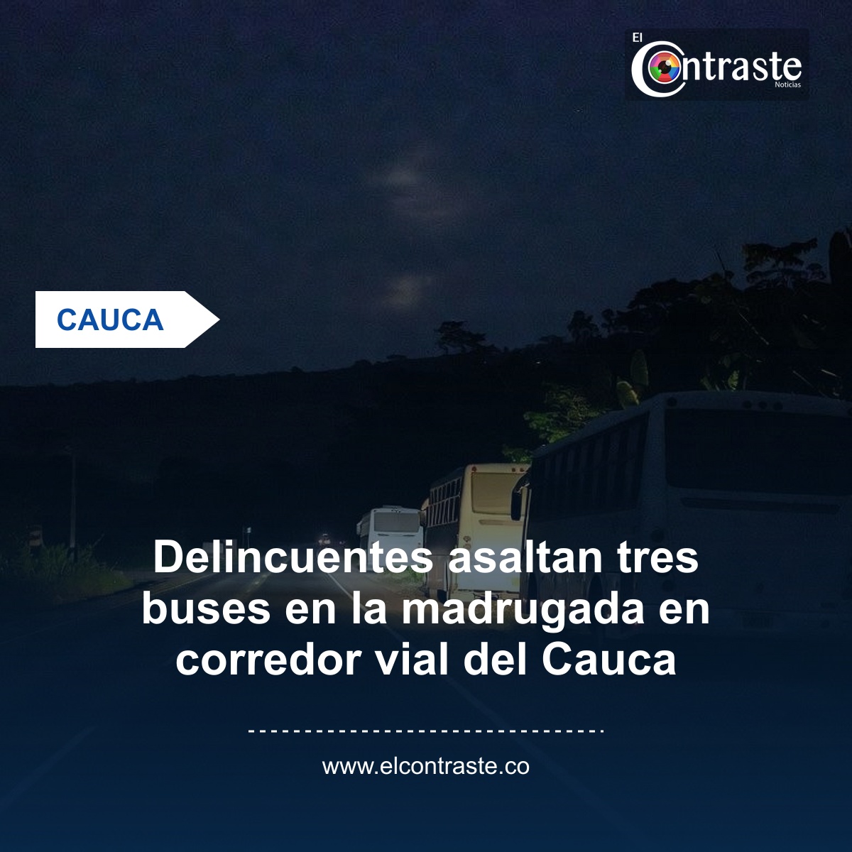 Delincuentes asaltan tres buses en la madrugada en corredor vial del Cauca