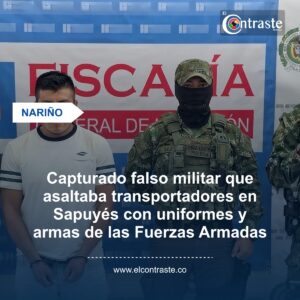Capturado falso militar que asaltaba transportadores en Sapuyés con uniformes y armas de las Fuerzas Armadas