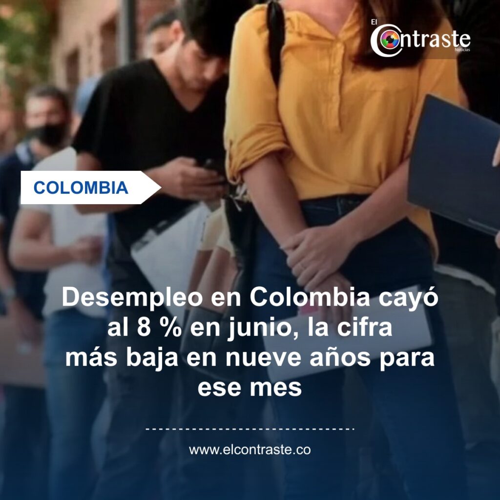 Desempleo en Colombia cayó al 8 % en junio, la cifra más baja en nueve años para ese mes