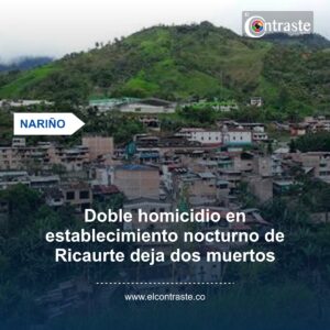 Doble homicidio en establecimiento nocturno de Ricaurte deja dos muertos