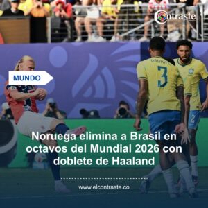 Noruega elimina a Brasil en octavos del Mundial 2026 con doblete de Haaland