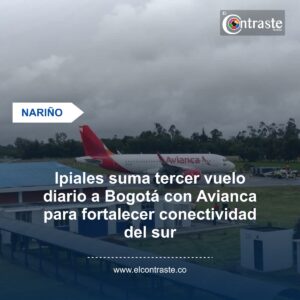 Ipiales suma tercer vuelo diario a Bogotá con Avianca para fortalecer conectividad del sur