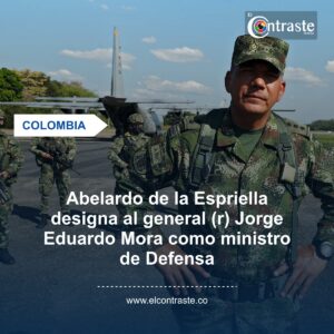 Abelardo de la Espriella designa al general (r) Jorge Eduardo Mora como ministro de Defensa