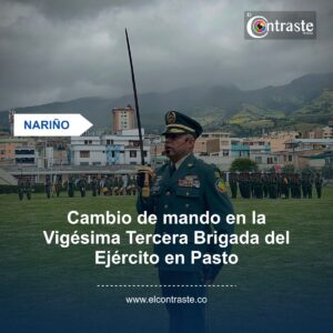 Cambio de mando en la Vigésima Tercera Brigada del Ejército en Pasto