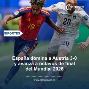 España domina a Austria 3-0 y avanza a octavos de final del Mundial 2026