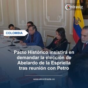 Pacto Histórico insistirá en demandar la elección de Abelardo de la Espriella tras reunión con Petro
